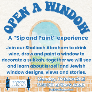 Join our Shaliach Abraham to drink wine, draw and paint a window to decorate a sukkah. together we will see and learn about Israeli and Jewish window designs, views and stories.
