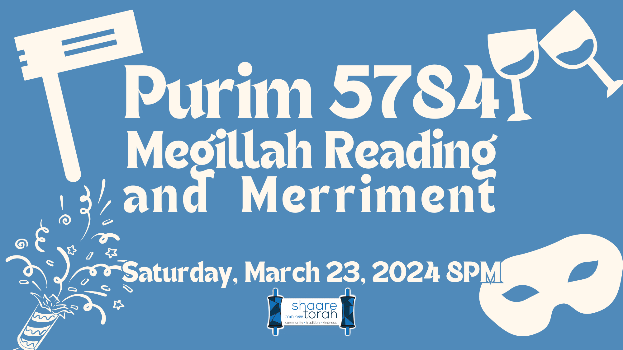 Purim 5784 Megillah Reading and Merriment Saturday, March 23, 2024 8PM